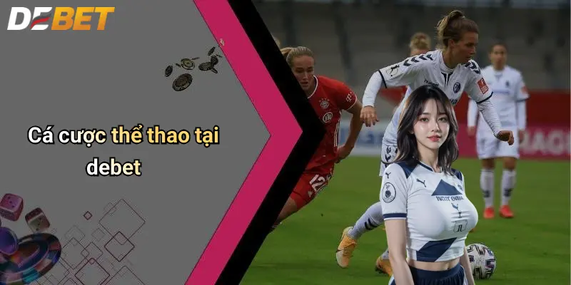 Cá cược thể thao tại debet 