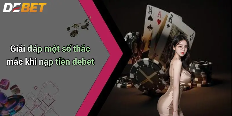 Giải đáp một số thắc mắc khi nạp tiền debet