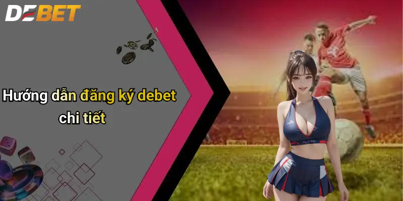 Hướng dẫn đăng ký debet chi tiết