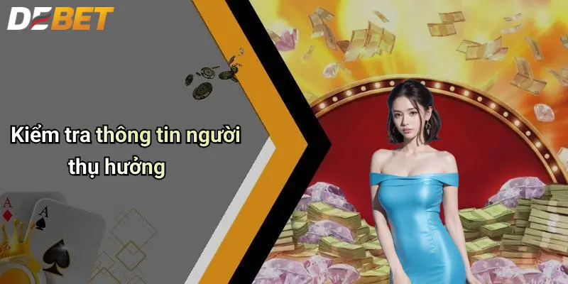 Kiểm tra thông tin người thụ hưởng